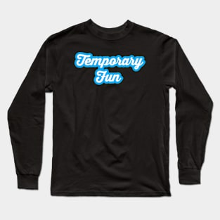 Shine of Temporary Fun Long Sleeve T-Shirt